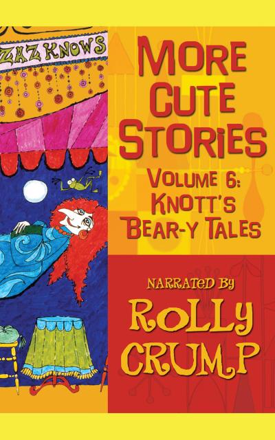 More Cute Stories, Vol. 6: Knott’s Bear-y Tales