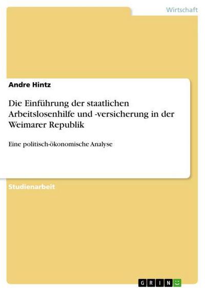 Die Einführung der staatlichen Arbeitslosenhilfe und -versicherung in der Weimarer Republik