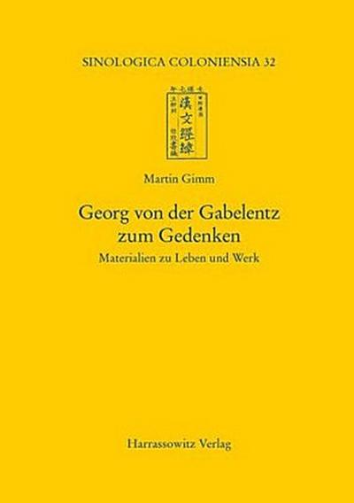 Georg von der Gabelentz zum Gedenken. Materialien zu Leben und Werk