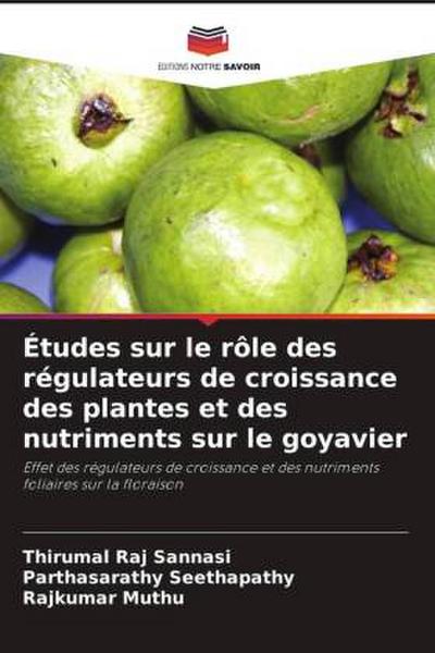 Études sur le rôle des régulateurs de croissance des plantes et des nutriments sur le goyavier