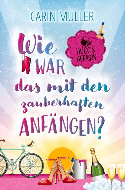 Hugo’s Affairs - Wie war das mit zauberhaften Anfängen?
