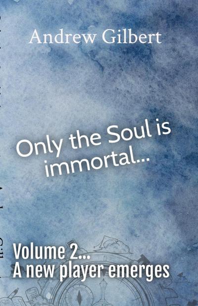 A new player emerges... (Only the Soul is immortal, #2)