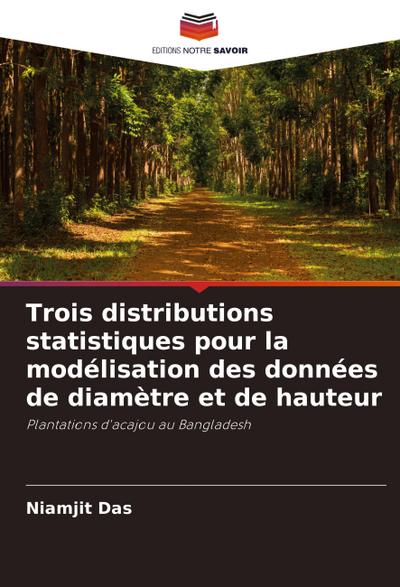 Trois distributions statistiques pour la modélisation des données de diamètre et de hauteur