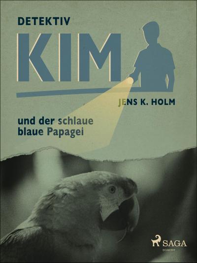 Detektiv Kim und der schlaue blaue Papagei