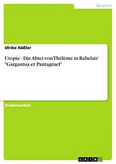 Utopie - Die Abtei von Thélème in Rabelais’ "Gargantua et Pantagruel"