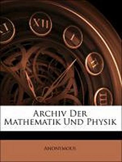 Anonymous: Archiv Der Mathematik Und Physik