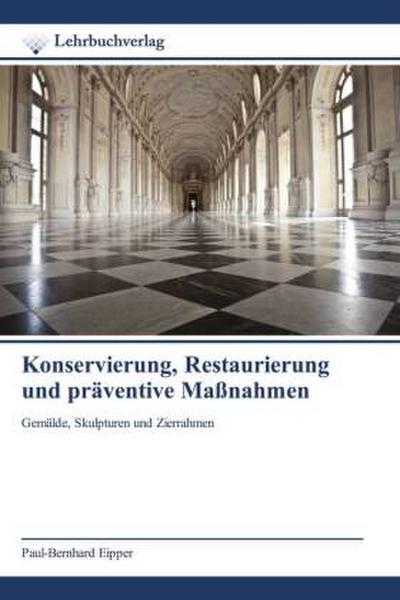 Konservierung, Restaurierung und präventive Maßnahmen