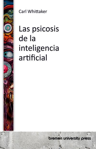 Las psicosis de la inteligencia artificial
