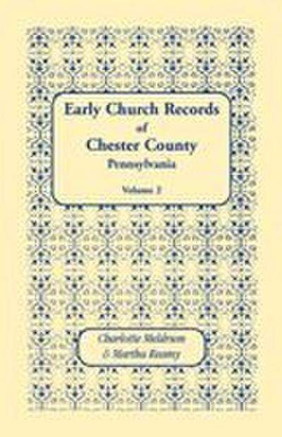 Early Church Records of Chester County, Pennsylvania. Volume 2