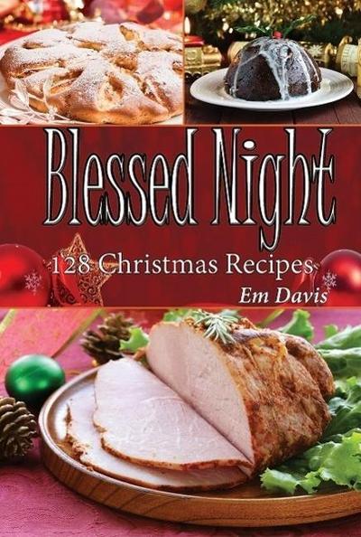 Blessed Night: 128 Christmas Recipes