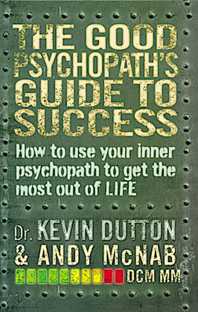 The Good Psychopath’s Guide to Success