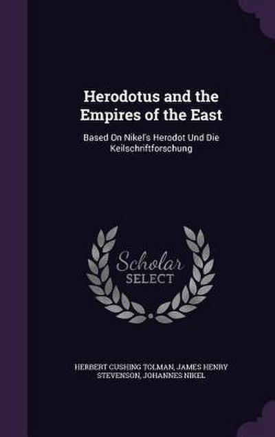 Herodotus and the Empires of the East: Based On Nikel’s Herodot Und Die Keilschriftforschung