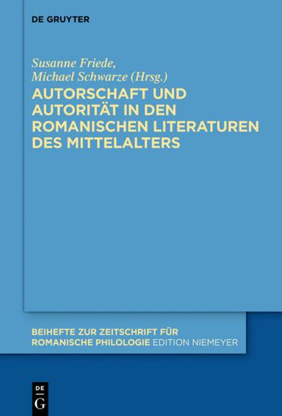 Autorschaft und Autorität in den romanischen Literaturen des Mittelalters