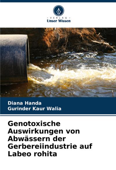 Genotoxische Auswirkungen von Abwässern der Gerbereiindustrie auf Labeo rohita
