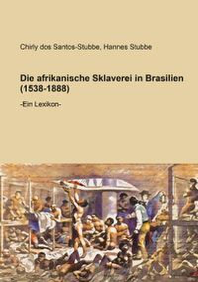 Die afrikanische Sklaverei in Brasilien (1538-1888)