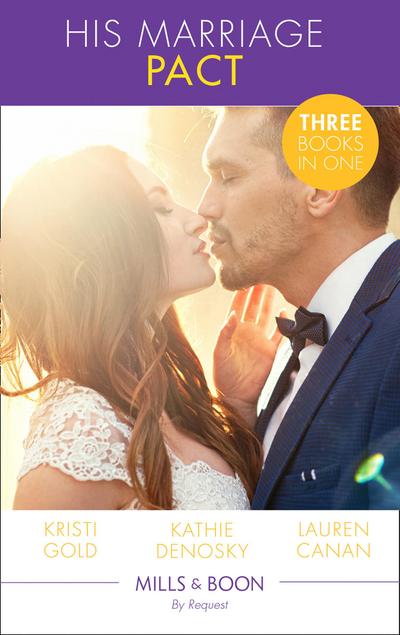 His Marriage Pact: The Rancher’s Marriage Pact / The Rancher’s One-Week Wife / Terms of a Texas Marriage (Mills & Boon By Request)