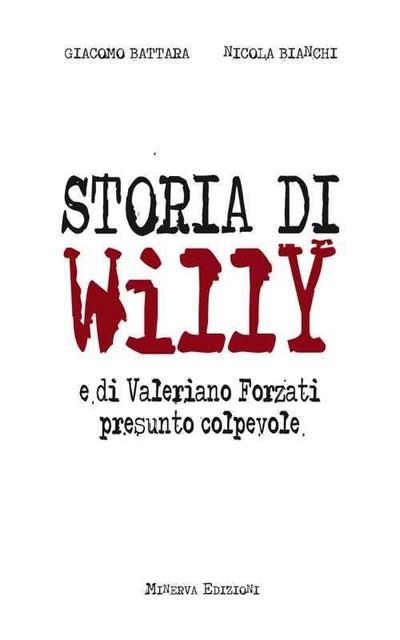 Storia di Willy e di Valeriano Forzati presunto colpevole