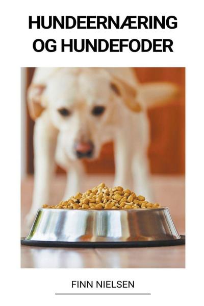 Nielsen, F: Hundeernæring og Hundefoder