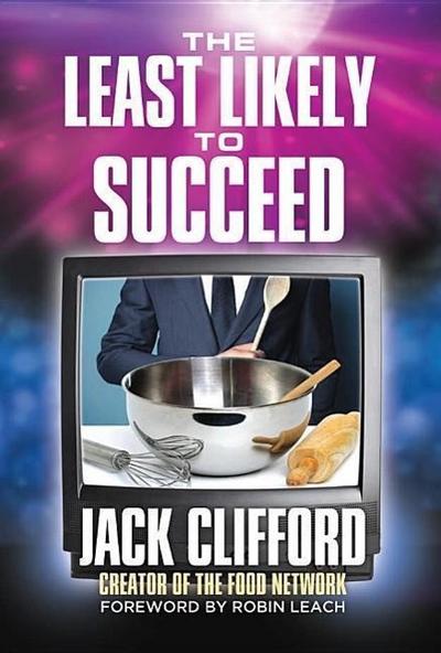 The Least Likely to Succeed: Jack Clifford and the Food Network
