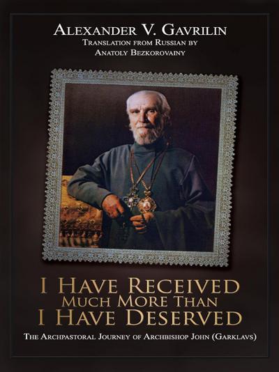 I Have Received Much More Than I Have Deserved