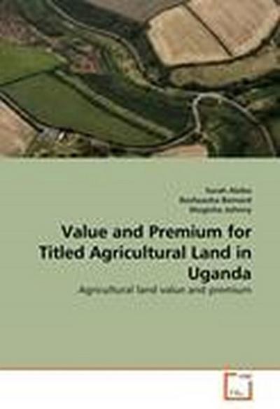 Value and Premium for Titled Agricultural Land in Uganda