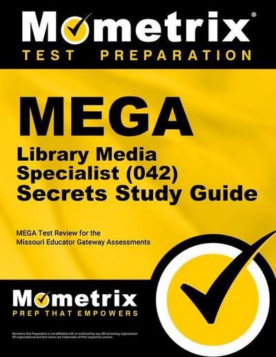 Mega Library Media Specialist (042) Secrets Study Guide: Mega Test Review for the Missouri Educator Gateway Assessments