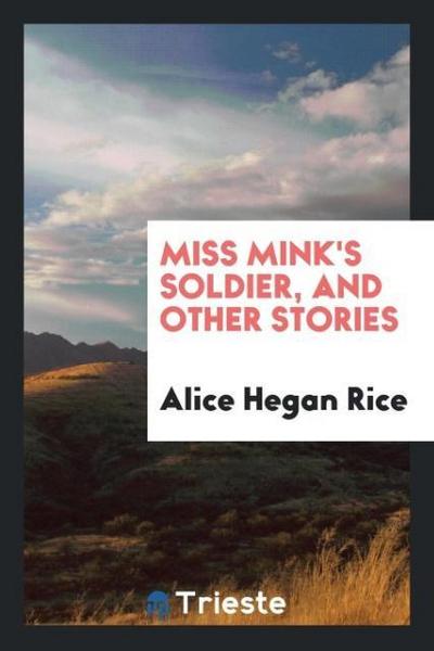 Miss Mink’s soldier, and other stories