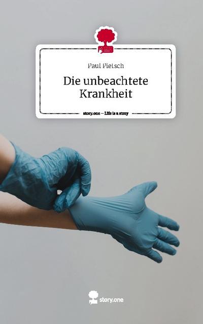 Die unbeachtete Krankheit. Life is a Story - story.one
