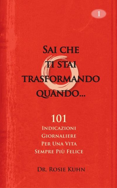Sai Che Ti Stai Trasformando Quando...101 Indicazioni Giornaliere  Per Una Vita Sempre Più Felice