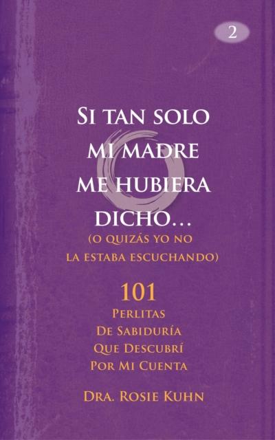 Si Tan Solo Mi Madre Me Hubiera Dicho...