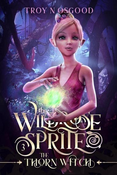 The Thorn Witch (The Wildrose Sprite, #3)