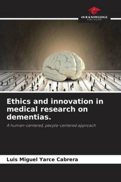 Ethics and innovation in medical research on dementias.