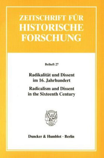 Radikalität und Dissent im 16. Jahrhundert / Radicalism and Dissent in the Sixteenth Century.