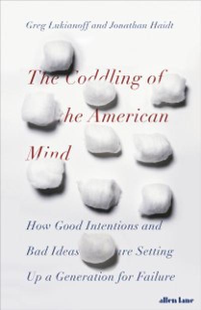 Coddling of the American Mind