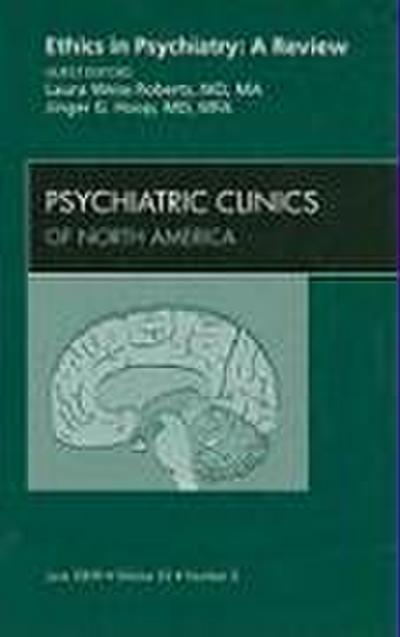 Ethics in Psychiatry: A Review, an Issue of Psychiatric Clinics