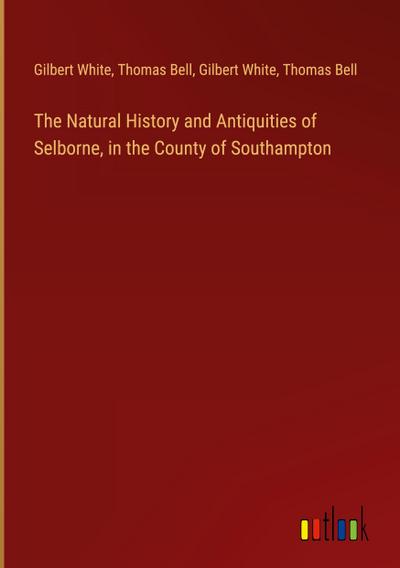 The Natural History and Antiquities of Selborne, in the County of Southampton