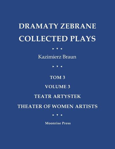 Dramaty Zebrane. Collected Plays. Tom 3. Volume 3. Teatr Artystek. Theater of Women Artists