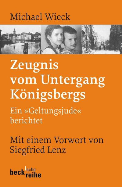 Zeugnis vom Untergang Königsbergs: Ein ’Geltungsjude’ berichtet (Beck’sche Reihe)