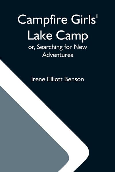 Campfire Girls’ Lake Camp; Or, Searching For New Adventures