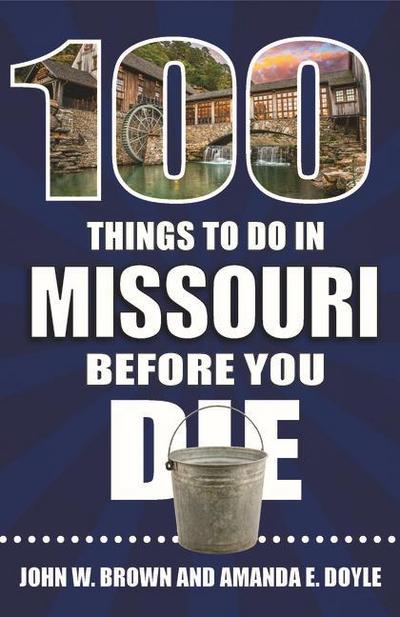 100 Things to Do in Missouri Before You Die