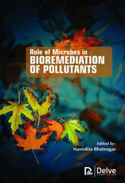 Role of Microbes in Bioremediation of Pollutants