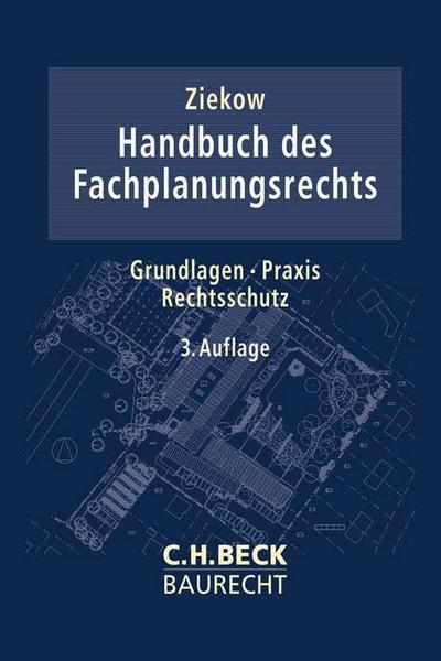 Handbuch des Fachplanungsrechts: Grundlagen, Praxis, Rechtsschutz (C.H. Beck Baurecht)