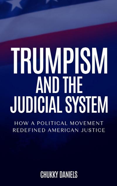 Trumpism And The Judicial System