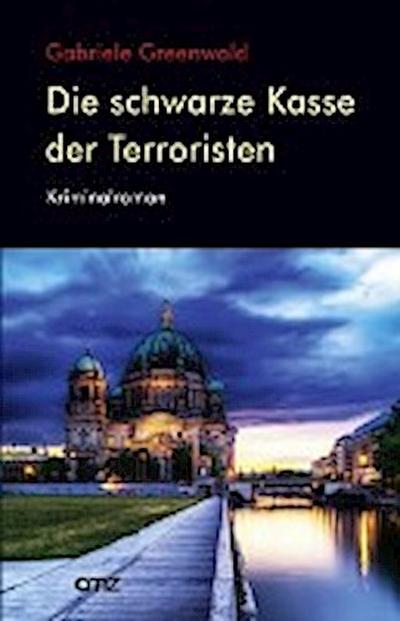 Greenwald, G: Die schwarze Kasse der Terroristen