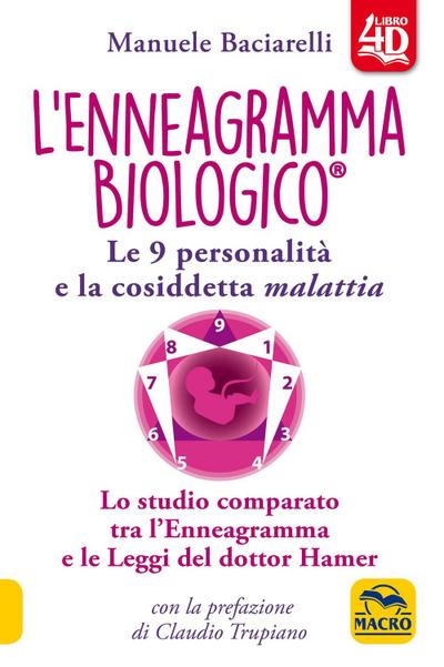 L’ enneagramma biologico®. Le 9 personalità e la cosiddetta malattia. Lo studio comparato tra l’enneagramma e le leggi del dottor Hamer