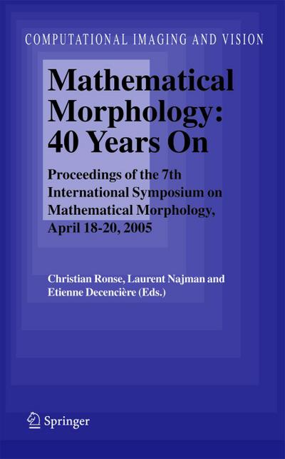 Mathematical Morphology: 40 Years on