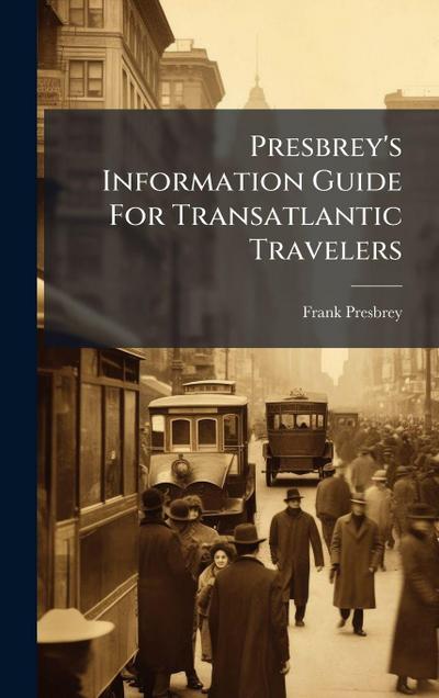 Presbrey’s Information Guide For Transatlantic Travelers