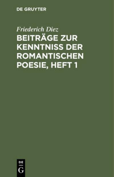 Beiträge zur Kenntniß der romantischen Poesie, Heft 1