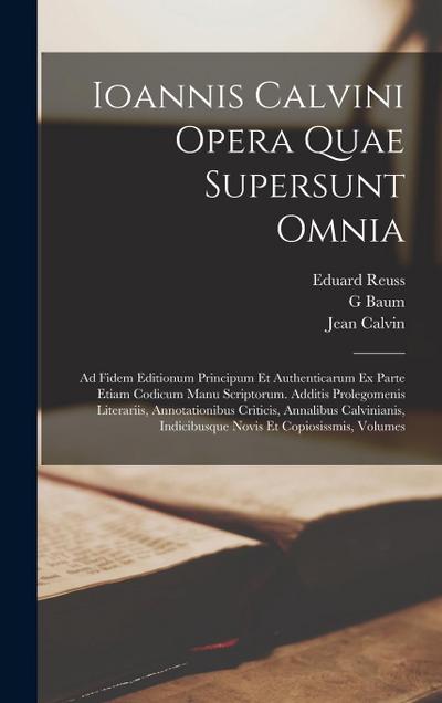 Ioannis Calvini Opera Quae Supersunt Omnia