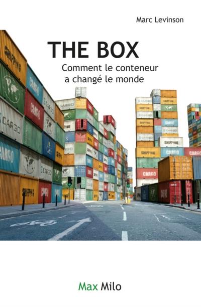 The box. Comment le conteneur a changé le monde